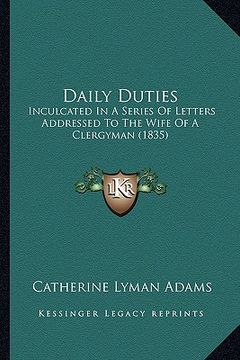 portada daily duties: inculcated in a series of letters addressed to the wife of a clergyman (1835) (en Inglés)