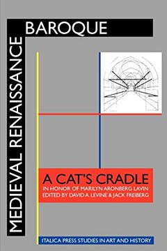 portada Medieval Renaissance Baroque: A Cat's Cradle in Honor of Marilyn Aronberg Lavin (Italica Press Studies in art & History) (en Inglés)