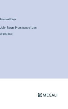 portada John Rawn; Prominent citizen: in large print (en Inglés)