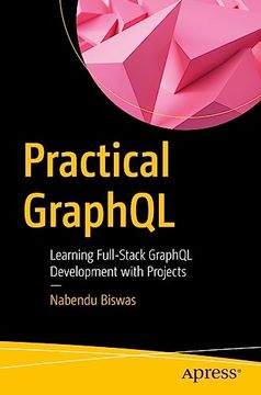 portada Practical Graphql: Learning Full-Stack Graphql Development With Projects (en Inglés)