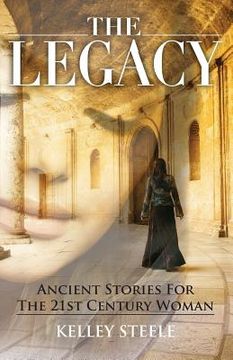 portada The Legacy: Ancient Stories for the 21st Century Woman (en Inglés)