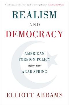 portada Realism and Democracy: American Foreign Policy After the Arab Spring 