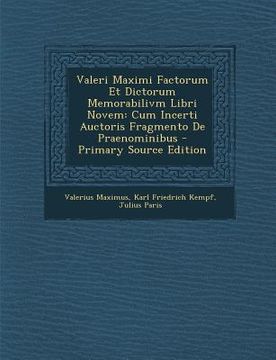 portada Valeri Maximi Factorum Et Dictorum Memorabilivm Libri Novem: Cum Incerti Auctoris Fragmento De Praenominibus (en Latin)