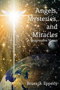 portada Angels, Mysteries, and Miracles: A Progressive Vision (en Inglés)