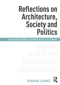 portada Reflections on Architecture, Society and Politics: Social and Cultural Tectonics in the 21st Century (in English)