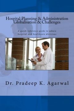 portada Hospital Planning and Administration - Globalisation & Challenges: A quick reference guide to admin hospital and healthcare divisions