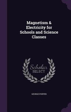 portada Magnetism & Electricity for Schools and Science Classes (en Inglés)