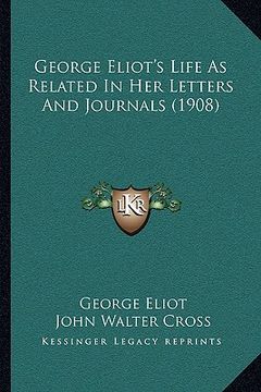 portada george eliot's life as related in her letters and journals (1908) (en Inglés)