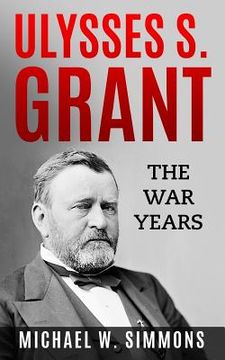 portada Ulysses S. Grant: The War Years (en Inglés)