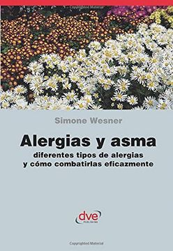 portada Alergias y Asma. Diferentes Tipos de Alergias y Cómo Combatirlas Eficazmente (in Spanish)