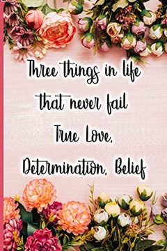 portada Three Things in Life That Never Fail True Love, Determination, Belief (en Inglés)