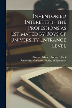 portada Inventoried Interests in the Professions as Estimated by Boys of University Entrance Level (en Inglés)
