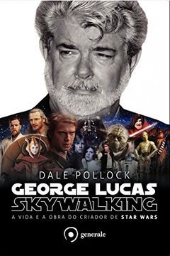 portada George Lucas. Skywalking. A Vida e a Obra do Criador de Star Wars (Em Portuguese do Brasil)