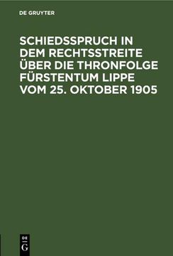 portada Schiedsspruch in dem Rechtsstreite Über die Thronfolge Fürstentum Lippe vom 25. Oktober 1905 (en Alemán)