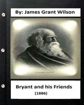 portada Bryant and his Friends (1886) By: James Grant Wilson (Original Classics) (en Inglés)