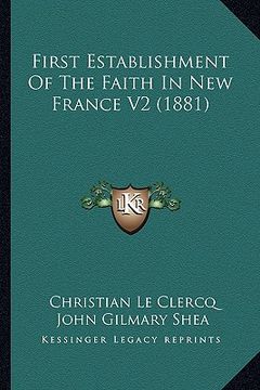 portada first establishment of the faith in new france v2 (1881) (in English)