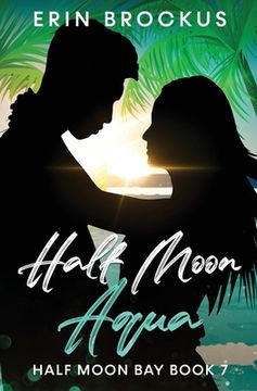 portada Half Moon Aqua: Half Moon Bay Book 7 (en Inglés)