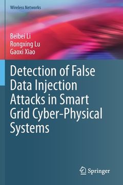 portada Detection of False Data Injection Attacks in Smart Grid Cyber-Physical Systems (en Inglés)