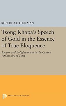 portada Tsong Khapa's Speech of Gold in the Essence of True Eloquence: Reason and Enlightenment in the Central Philosophy of Tibet (Princeton Legacy Library) (en Inglés)