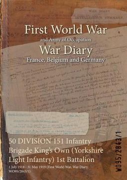 portada 50 DIVISION 151 Infantry Brigade King's Own (Yorkshire Light Infantry) 1st Battalion: 1 July 1918 - 31 May 1919 (First World War, War Diary, WO95/2843 (en Inglés)