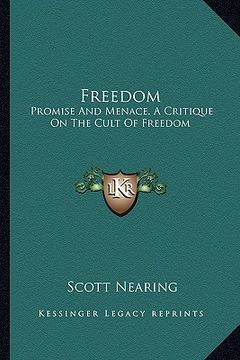 portada freedom: promise and menace, a critique on the cult of freedom (en Inglés)
