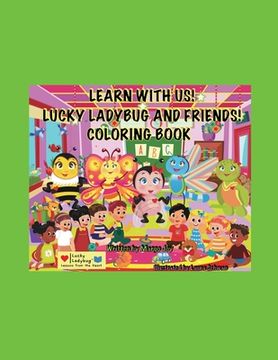 portada Learn With Me! Lucky Ladybug And Friends Coloring Book!: Lucky Ladybug (en Inglés)