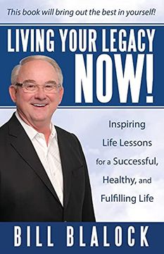 portada Living Your Legacy Now! Inspiring Life Lessons for a Successful, Healthy, and Fulfilling Life (en Inglés)