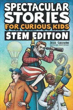 portada Spectacular Stories for Curious Kids Stem Edition: Fascinating Tales From Science, Technology, Engineering, & Mathematics to Inspire & Amaze Young Readers (en Inglés)
