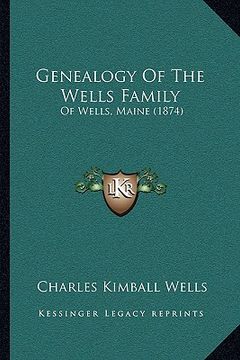 portada genealogy of the wells family: of wells, maine (1874) (en Inglés)