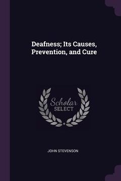 portada Deafness; Its Causes, Prevention, and Cure (in English)