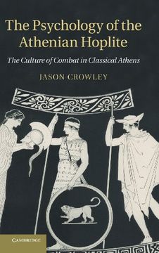portada The Psychology of the Athenian Hoplite: The Culture of Combat in Classical Athens (in English)