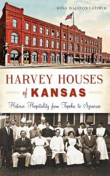 portada Harvey Houses of Kansas: Historic Hospitality from Topeka to Syracuse