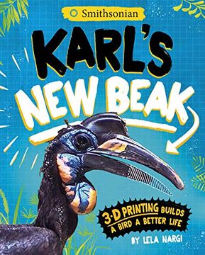 portada Karl's new Beak: 3-d Printing Builds a Bird a Better Life (Encounter: Narrative Nonfiction Picture Books With 4d) (en Inglés)