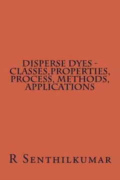 portada Disperse Dyes - Classes, Properties, Process, Methods, applications