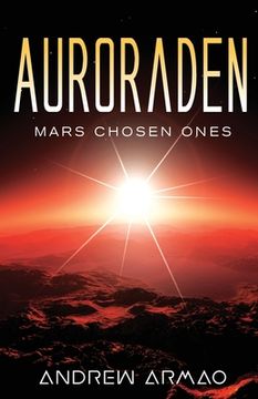 Libro Auroraden: Mars Chosen Ones (en Inglés) De Armao, Andrew - Buscalibre