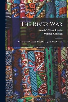 portada The River War: An Historical Account of the Reconquest of the Soudan (en Inglés)
