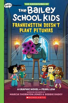 portada Frankenstein Doesn'T Plant Petunias: A Graphix Chapters Book (The Adventures of the Bailey School Kids #2) (en Inglés)