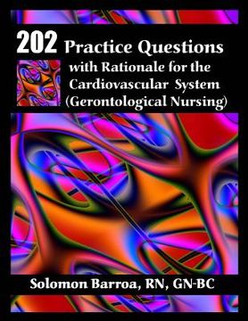 portada 202 Practice Questions with Rationale for the Cardiovascular System: (Gerontological Nursing) (en Inglés)