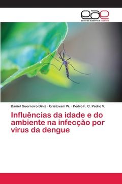 portada Influências da idade e do ambiente na infecção por vírus da dengue (en Portugués)