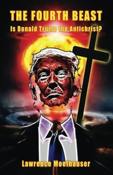 portada The Fourth Beast: Is Donald Trump The Antichrist?