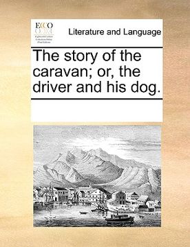 portada the story of the caravan; or, the driver and his dog. (in English)
