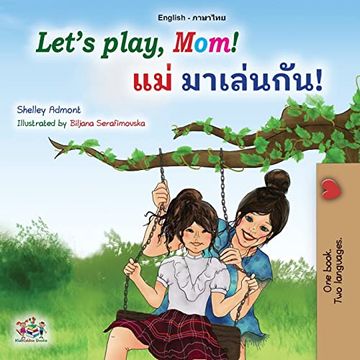 portada Let'S Play, Mom! (English Thai Bilingual Book for Kids) (English Thai Bilingual Collection) (en Tailandés)