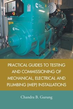 portada Practical Guides to Testing and Commissioning of Mechanical, Electrical and Plumbing (Mep) Installations (in English)