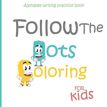 portada Alphabet Writing Practice Book for Kids: Follow Alphabet & Coloring: Children's Activity Books: Dot Alphabet -Coloring - Animal Coloring - First Steps Workbook | Gift for Kids 