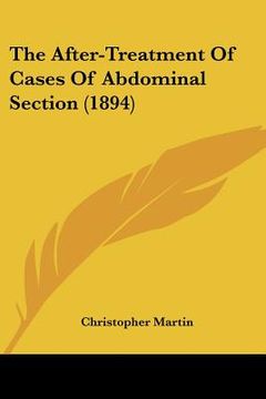 portada the after-treatment of cases of abdominal section (1894) (en Inglés)