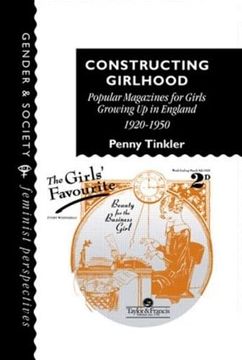 portada Constructing Girlhood: Popular Magazines for Girls Growing up in England, 1920-1950 (Gender & Society: Feminist Perspectives on the Past and Present) (en Inglés)
