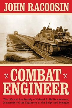 portada Combat Engineer: The Life and Leadership of Colonel h. Wallis Anderson, Commander of the Engineers at the Bulge and Remagen 