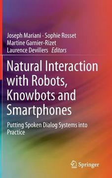 portada Natural Interaction with Robots, Knowbots and Smartphones: Putting Spoken Dialog Systems Into Practice