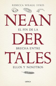 portada Neandertales: La Vida, El Amor, La Muerte Y El Arte de Nuestros Primos Lejanos (in Spanish)