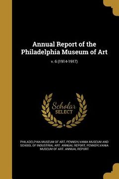 portada Annual Report of the Philadelphia Museum of Art; v. 6 (1914-1917) (en Inglés)